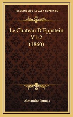 Le Chateau D'Eppstein V1-2 (1860) [French] 116796425X Book Cover