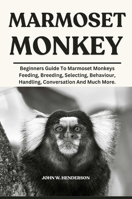 Marmoset Monkey: Beginners Guide To Marmoset Mo... B0F9L5WX8H Book Cover