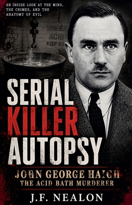 Serial Killer Autopsy: John George Haigh B0HHH8DRP7 Book Cover