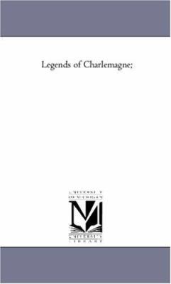 Legends of Charlemagne; 142554410X Book Cover