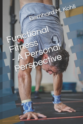 Functional Fitness - A Personal Perspective B0DK1NS436 Book Cover