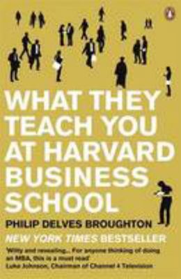 What They Teach You at Harvard Business School:... 0141037865 Book Cover