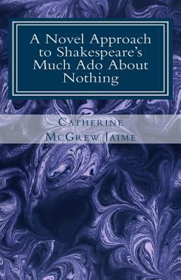 A Novel Approach to Shakespeare's Much Ado Abou... 1466280166 Book Cover