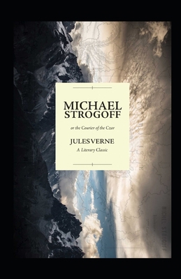 Paperback Michael Strogoff / Or, The Courier of the Czar illustrated Book
