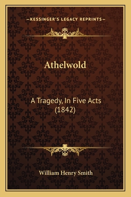 Athelwold: A Tragedy, In Five Acts (1842) 1165898411 Book Cover