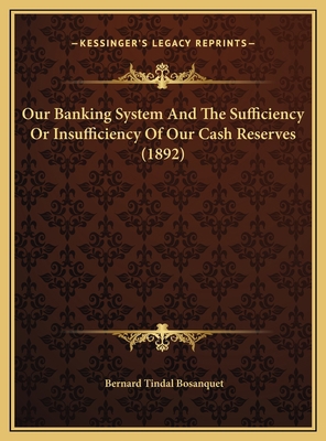 Our Banking System And The Sufficiency Or Insuf... 1169559670 Book Cover