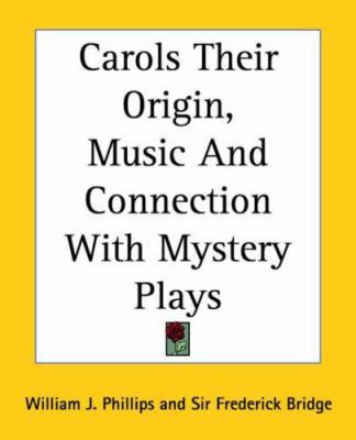 Carols Their Origin, Music and Connection with ... 1419173650 Book Cover