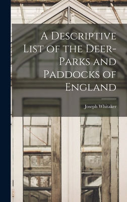 A Descriptive List of the Deer-Parks and Paddoc... 1015857450 Book Cover