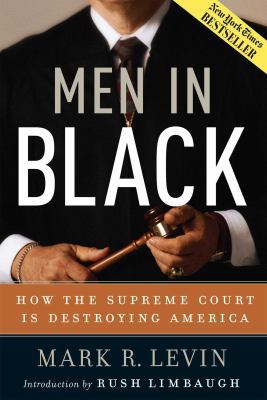 Men in Black: How the Supreme Court Is Destroyi... 0895260506 Book Cover