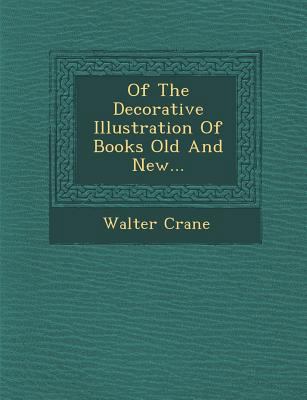 Of the Decorative Illustration of Books Old and... 1249955815 Book Cover