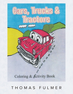 Cars, Trucks and Tractors: Coloring and Activit... 1643455796 Book Cover