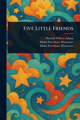 Five Little Friends 102308709X Book Cover
