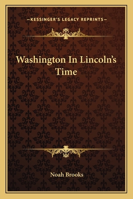 Washington In Lincoln's Time 1163787809 Book Cover