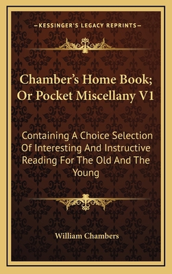 Chamber's Home Book; Or Pocket Miscellany V1: C... 1163557358 Book Cover
