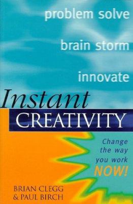 Instant Creativity: Innovate for Competitive Ad... 0749429496 Book Cover