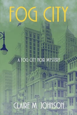 Fog City: A Fog City Noir Mystery 1685126804 Book Cover