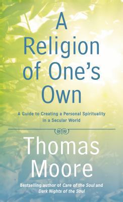 A Religion of One's Own: A Guide to Creating a ... 159240829X Book Cover