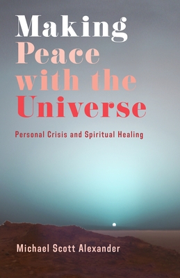 Making Peace with the Universe: Personal Crisis... 0231198590 Book Cover