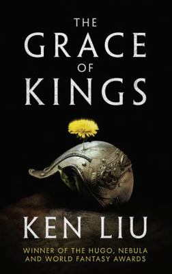 The Grace of Kings (The Dandelion Dynasty) 1784973211 Book Cover