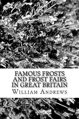 Famous Frosts and Frost Fairs in Great Britain 1981828613 Book Cover