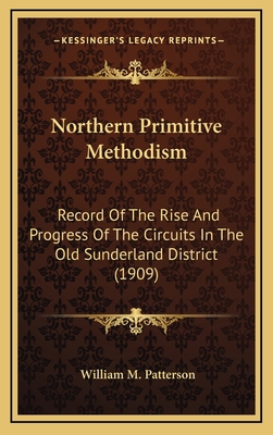 Northern Primitive Methodism: Record of the Ris... 1164395319 Book Cover