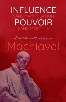 Influence sans Manipulation, Pouvoir sans Tyran... [French] B0FSST773T Book Cover