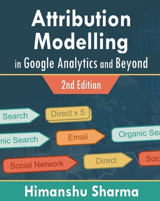 Attribution Modelling in Google Analytics and B... 1006493700 Book Cover