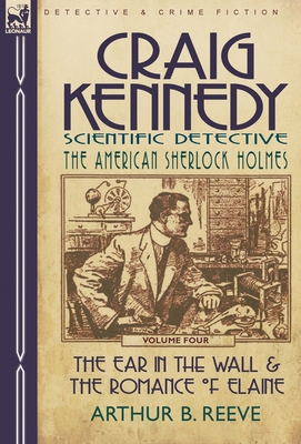 Craig Kennedy-Scientific Detective: Volume 4-Th... 0857060201 Book Cover