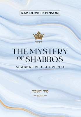 The Mystery of Shabbos: Shabbat Rediscovered 1733813071 Book Cover