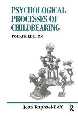 The Psychological Processes of Childbearing: Fo... 0954931904 Book Cover