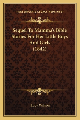 Sequel To Mamma's Bible Stories For Her Little ... 1166997138 Book Cover