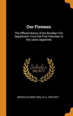 Our Firemen: The Official History of the Brookl... 034384172X Book Cover