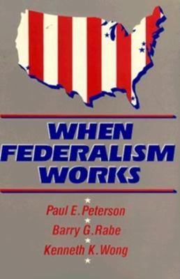 When Federalism Works 0815770197 Book Cover