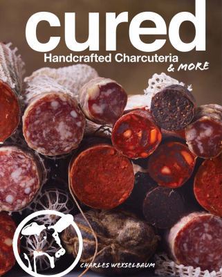 Cured: Handcrafted Charcuteria & More 1454917016 Book Cover