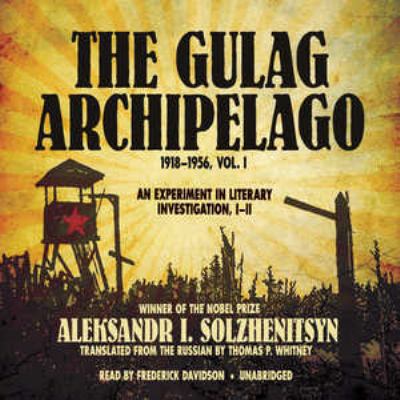 The Gulag Archipelago, 1918-1956, Vol. 1: An Ex... 1470887649 Book Cover