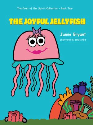The Joyful Jellyfish: The Fruit of the Spirit C... 1940359414 Book Cover