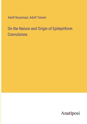 On the Nature and Origin of Epileptiform Convul... 3382302721 Book Cover