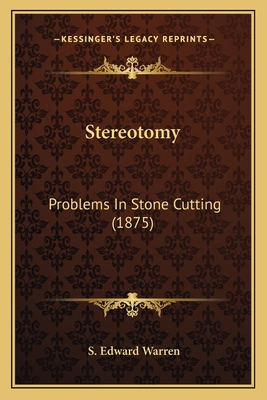 Stereotomy: Problems In Stone Cutting (1875) 1164850997 Book Cover