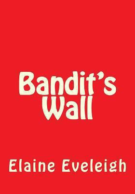 Bandit's Wall 1482776510 Book Cover