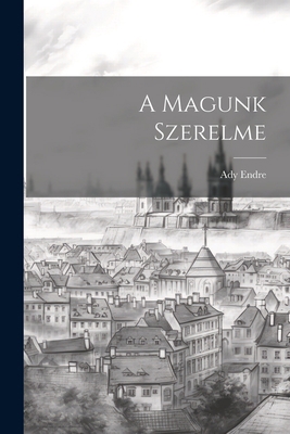A Magunk Szerelme [Hungarian] 1022052306 Book Cover
