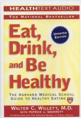 Eat, Drink, and Be Healthy: The Harvard Medical... 193331009X Book Cover