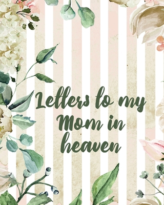 Letters To My Mom In Heaven: Wonderful Mom Hear... 1649301898 Book Cover