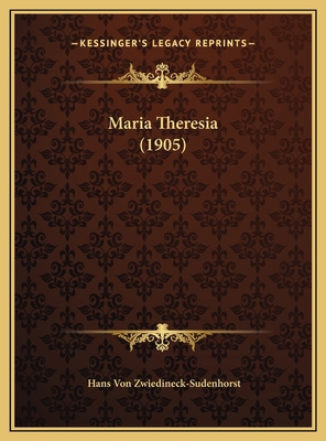 Maria Theresia (1905) [German] 1169701876 Book Cover