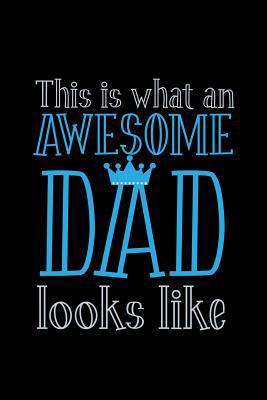 This is What an Awesome Dad looks like: 6x9 120... 107576162X Book Cover