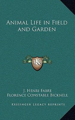 Animal Life in Field and Garden 1163326860 Book Cover