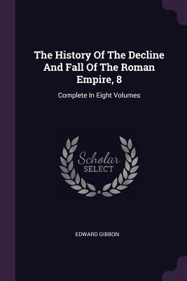 The History Of The Decline And Fall Of The Roma... 137854496X Book Cover