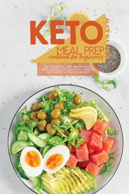 Keto Meal Prep Cookbook For Beginners: 50 Ketog... 1801683875 Book Cover