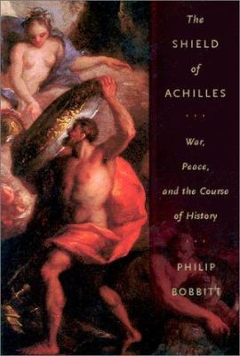 The Shield of Achilles: War, Peace, and the Cou... 0375412921 Book Cover