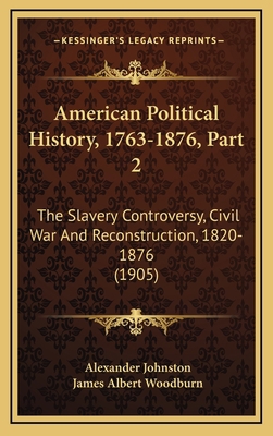 American Political History, 1763-1876, Part 2: ... 1168273730 Book Cover