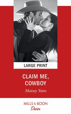Claim Me, Cowboy [Large Print] 0263077799 Book Cover